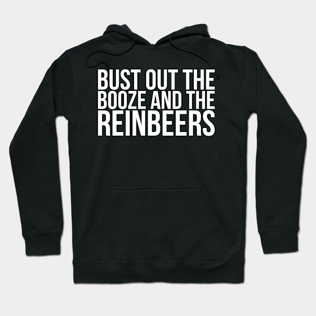 Bust out the booze and the reinbeers Hoodie by positivedesigners